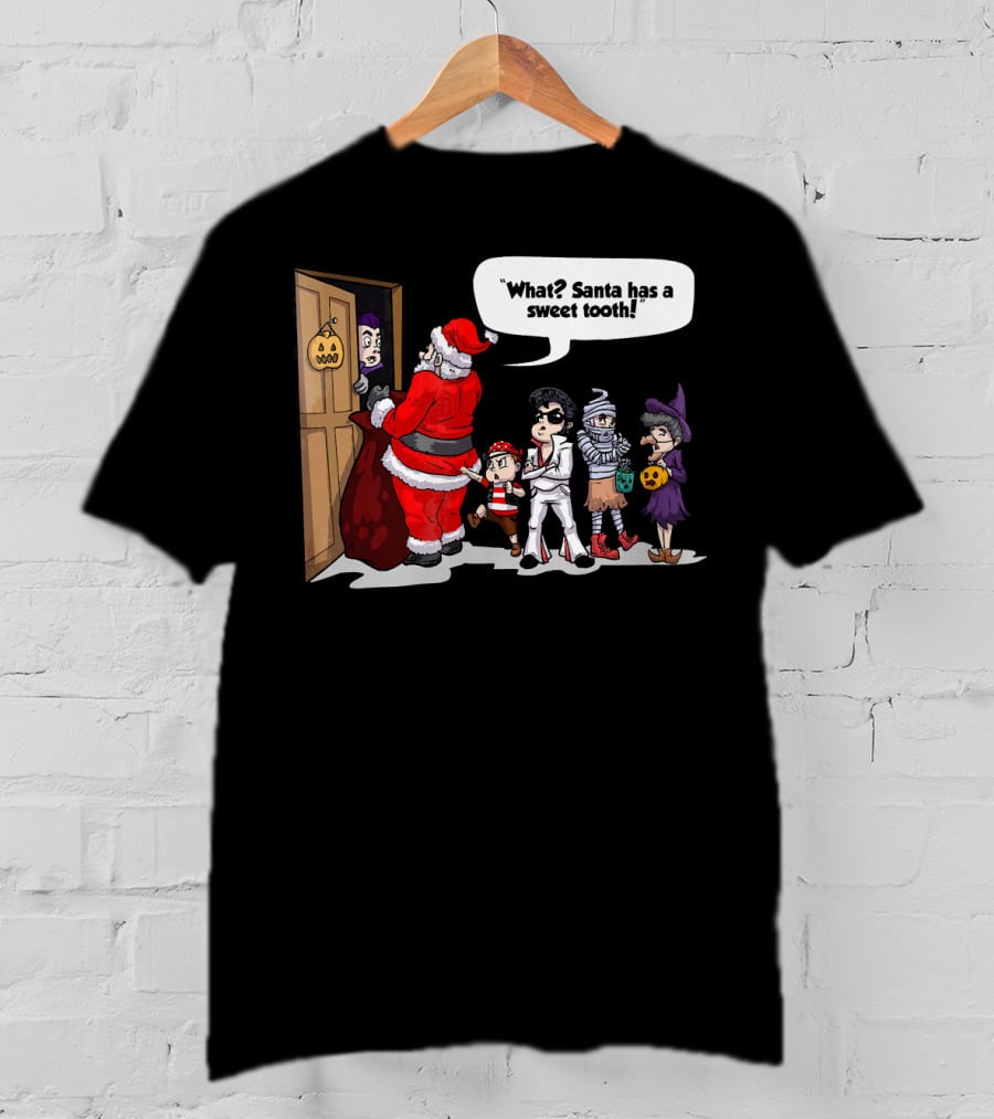 Santa Halloween Elvis Witch Mummy Pirate What? Santa Has A Sweet Tooth T-Shirt