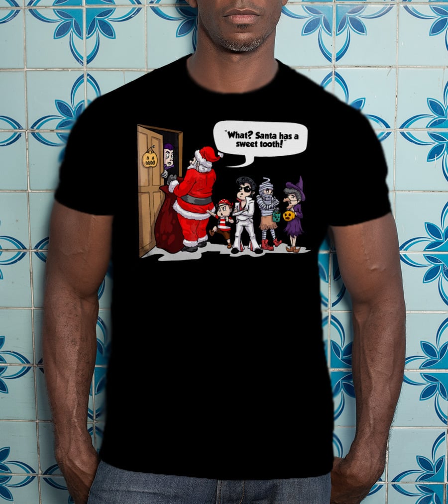 Santa Halloween Elvis Witch Mummy Pirate What? Santa Has A Sweet Tooth T-Shirt