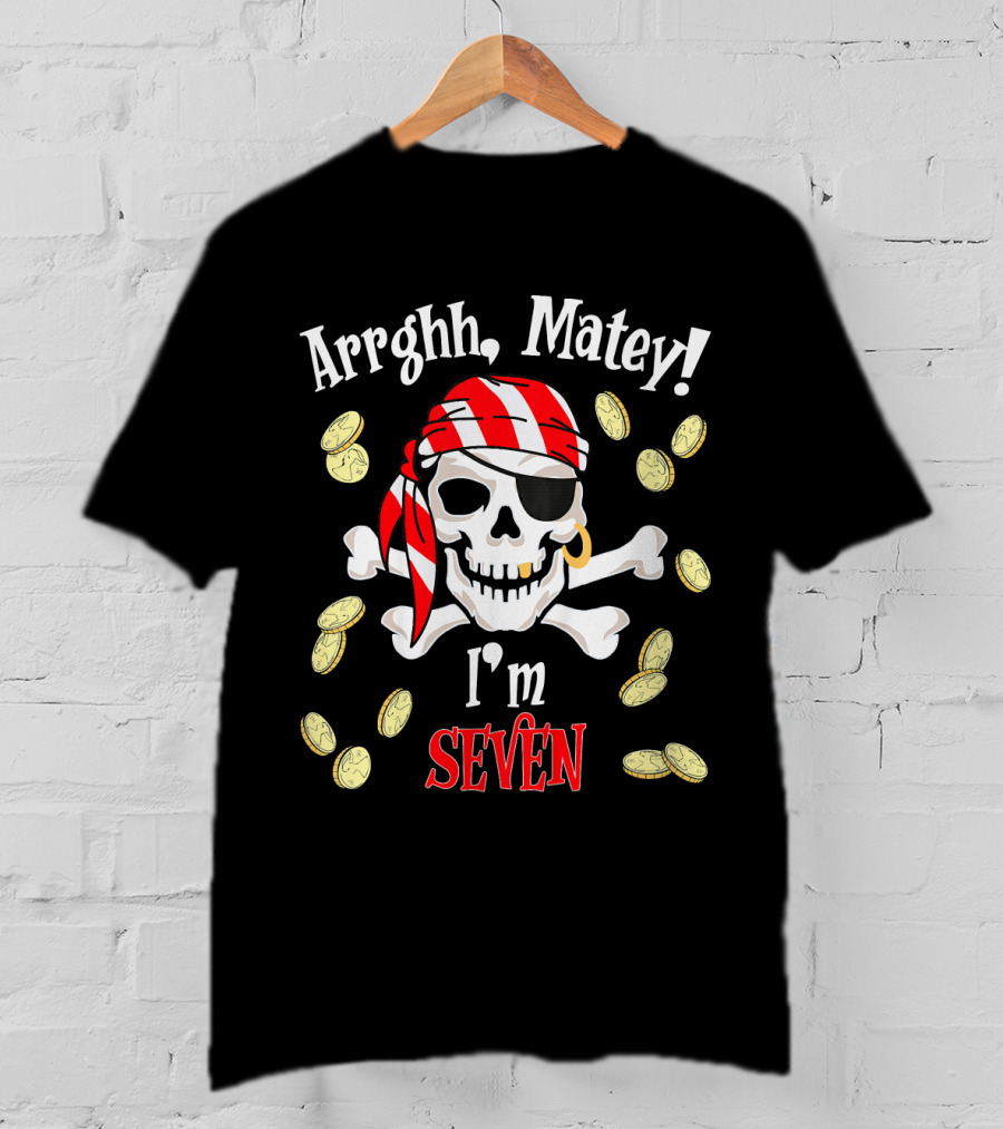 Arrghh Matey I'm Seven Pirate Birthday Party T-Shirt