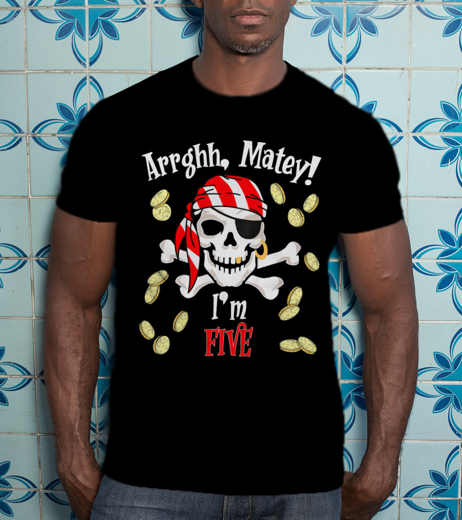Arrghh Matey I'm Five Pirate Birthday With Skull And Coins T-Shirt