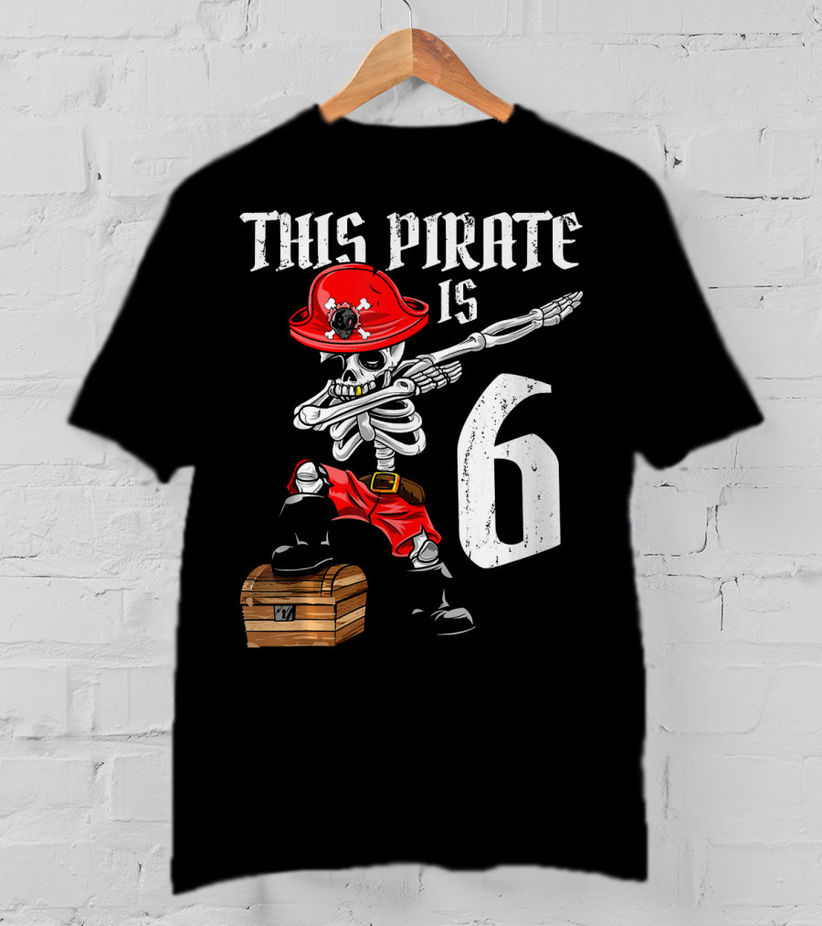 This Pirate Is 6 Dabbing Skeleton Pirate With Chest And Hat T-Shirt