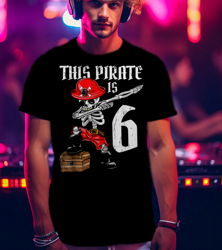 This Pirate Is 6 Dabbing Skeleton Pirate With Chest And Hat T-Shirt
