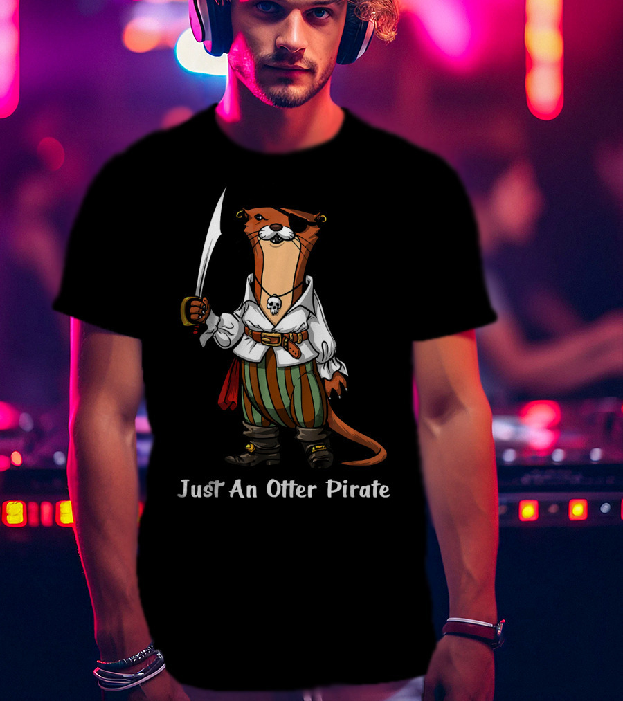 Just An Otter Pirate Captain Sailor Funny Ocean T-Shirt