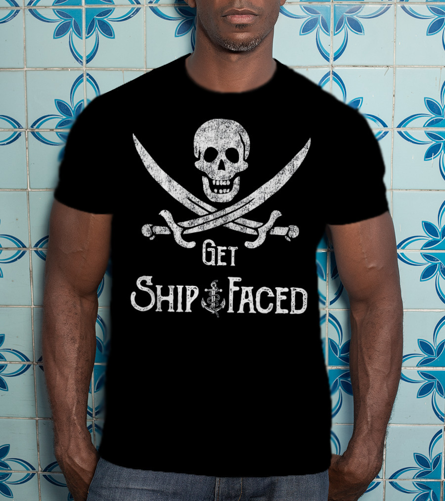 Get Ship Faced Skull Crossed Swords Anchor Pirate Humor T-Shirt