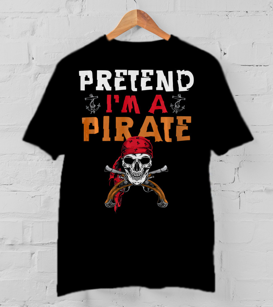 Pretend I'm A Pirate Skull Red Bandana Crossed Pistols Anchor T-Shirt