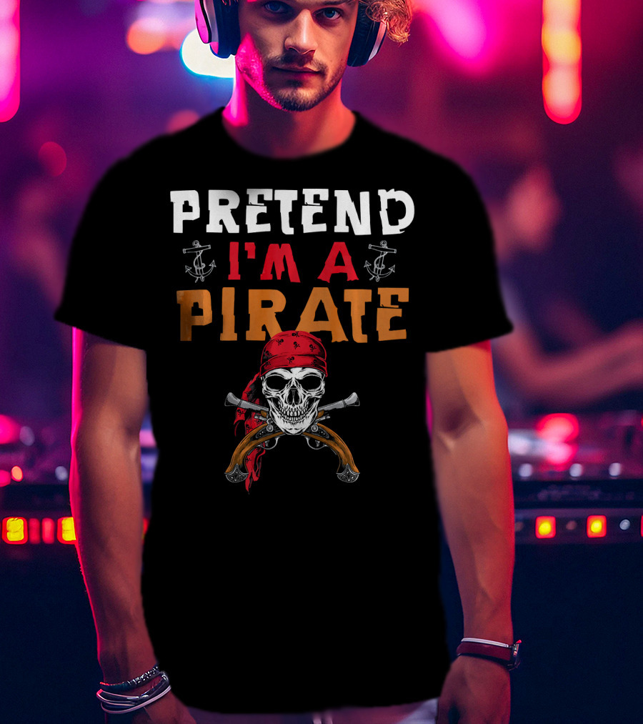 Pretend I'm A Pirate Skull Red Bandana Crossed Pistols Anchor T-Shirt