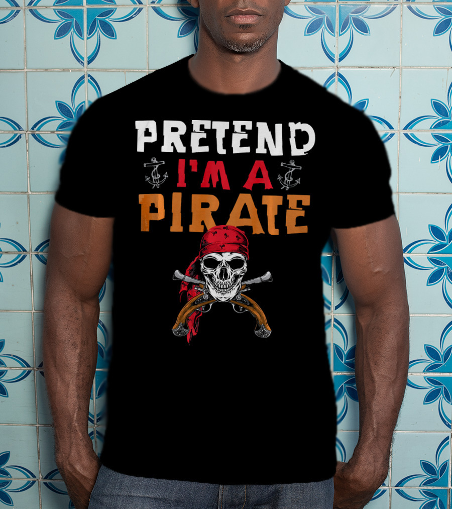 Pretend I'm A Pirate Skull Red Bandana Crossed Pistols Anchor T-Shirt