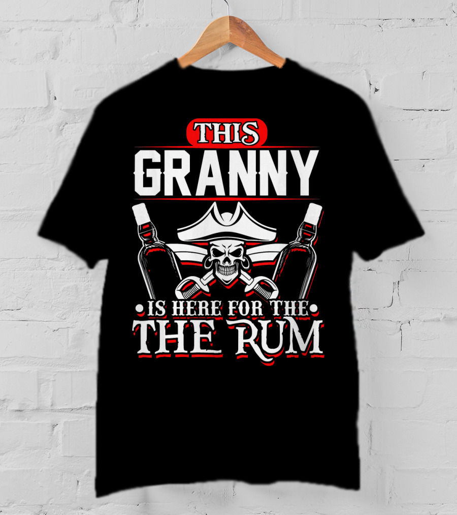 This Granny Is Here For The Rum T-Shirt