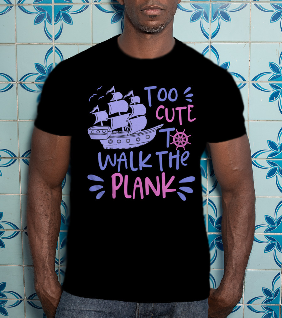 Too Cute To Walk The Plank Kids Pirate Party T-Shirt