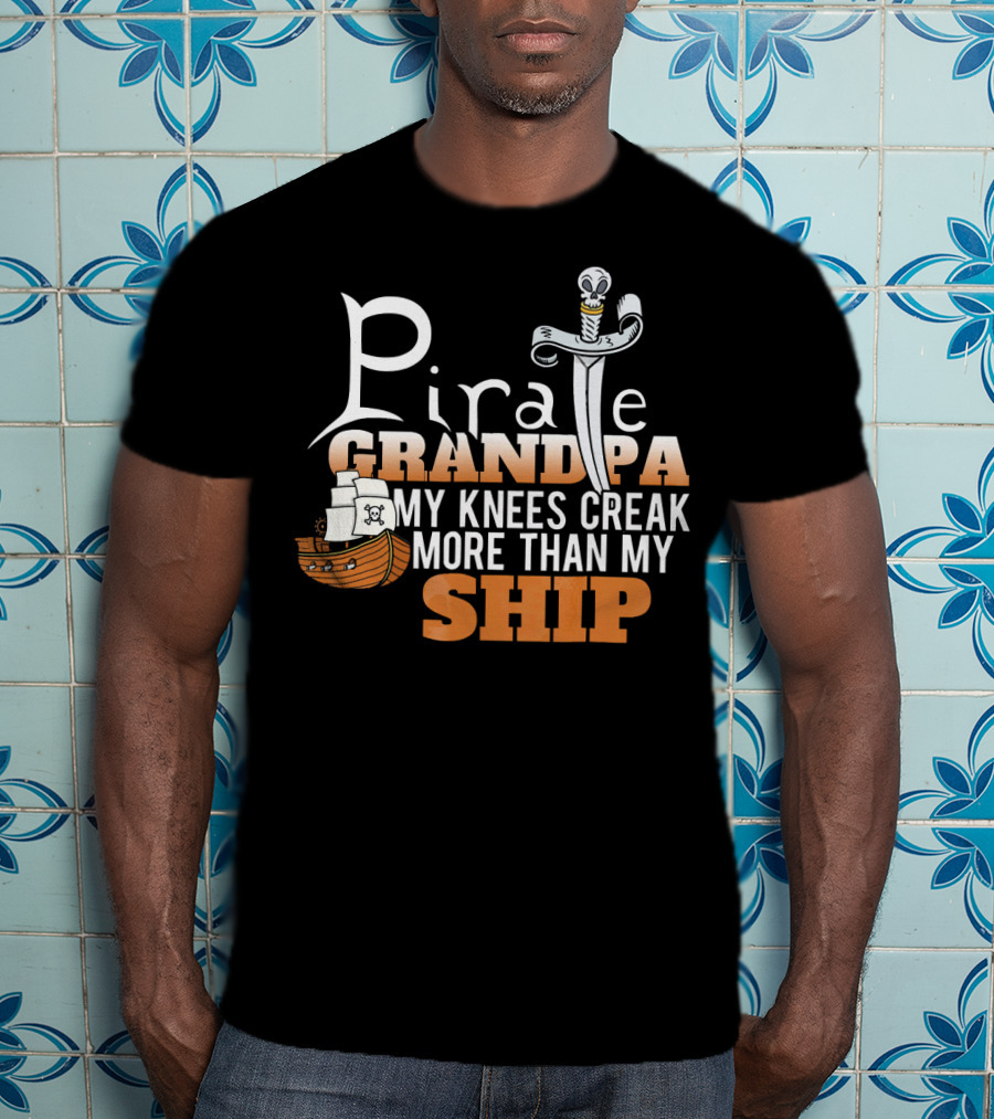 Pirate Grandpa My Knees Creak More Than My Ship T-Shirt