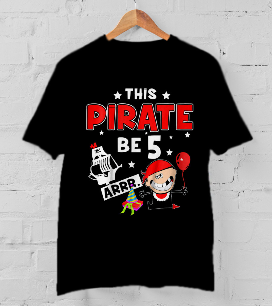 This Pirate Be 5 Arrr Kids Birthday Party Hat Balloon T-Shirt