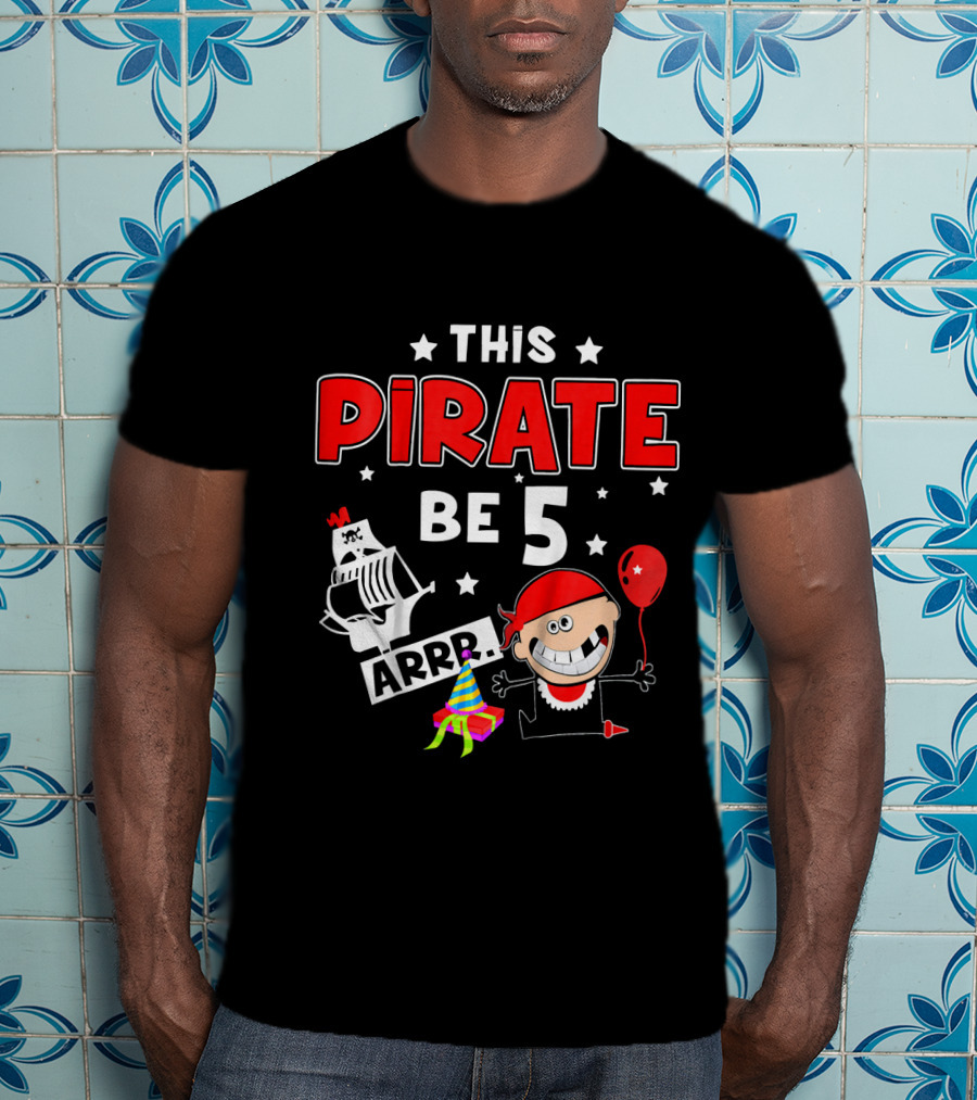This Pirate Be 5 Arrr Kids Birthday Party Hat Balloon T-Shirt