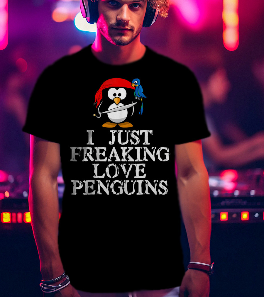 Pirate Penguin With Sword And Parrot - I Just Freaking Love Penguins T-Shirt