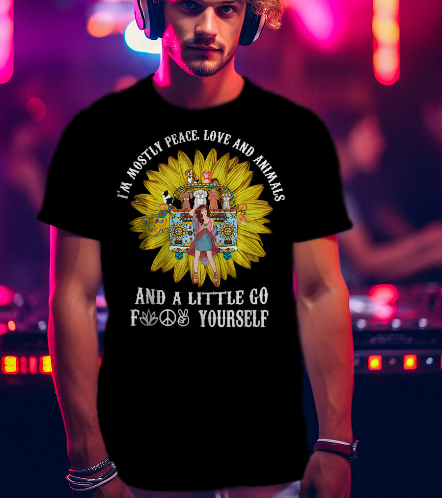 I'm Mostly Peace Love Animals And A Little Go F Yourself Sunflower Hippie Bus T-Shirt