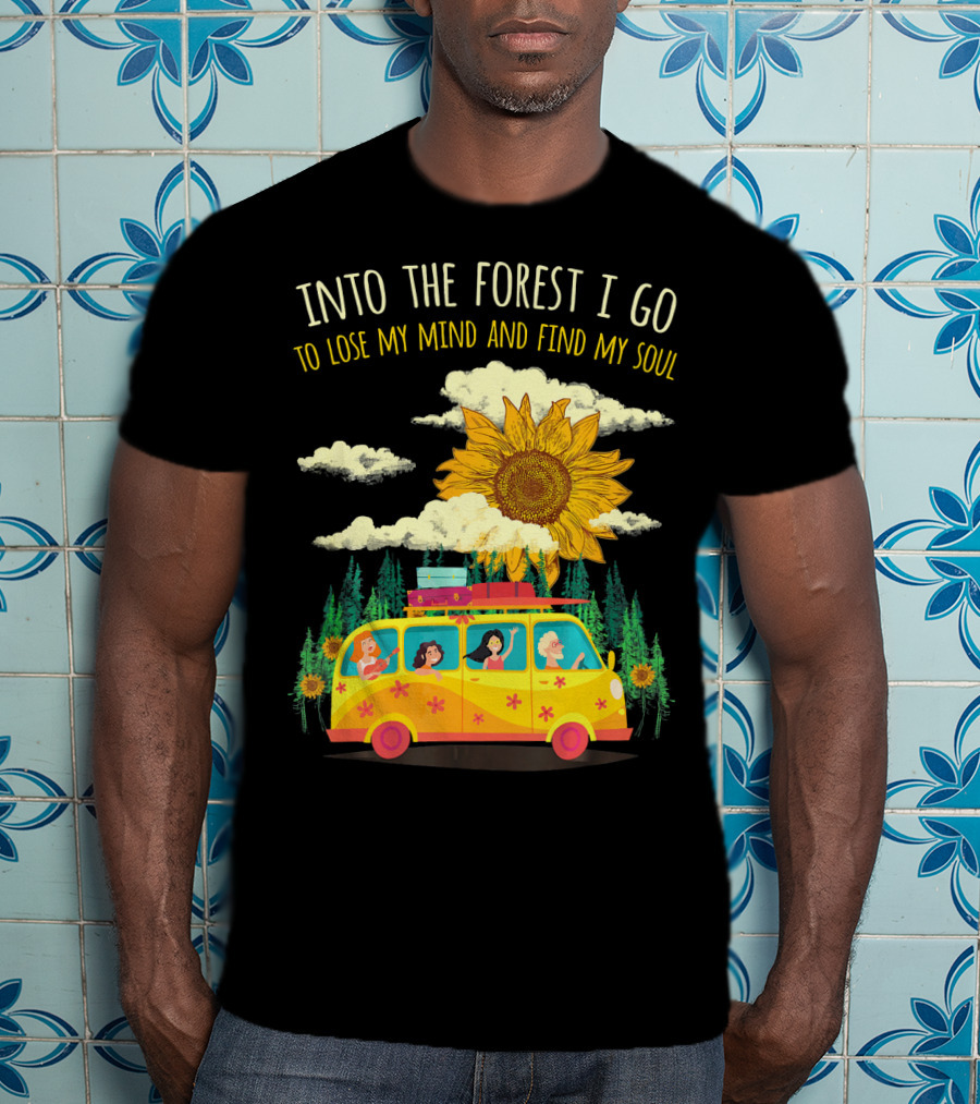 Into The Forest I Go To Lose My Mind And Find My Soul Sunflower Van Adventure T-Shirt