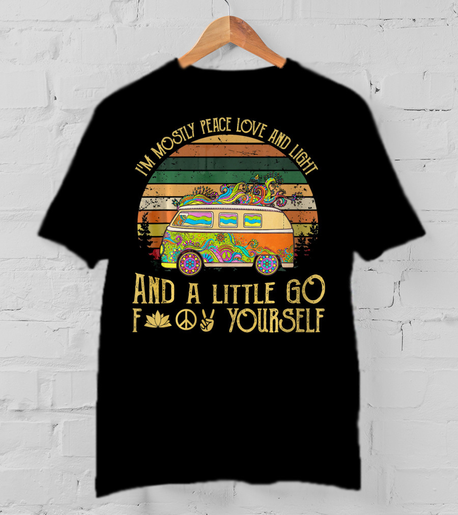 I'm Mostly Peace Love And Light And A Little Go F Yourself Retro Van Hippie Vibes T-Shirt