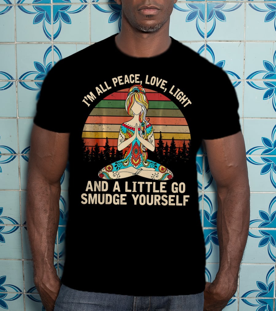 I'm All Peace Love Light And A Little Go Smudge Yourself Retro Meditation Mandala T-Shirt