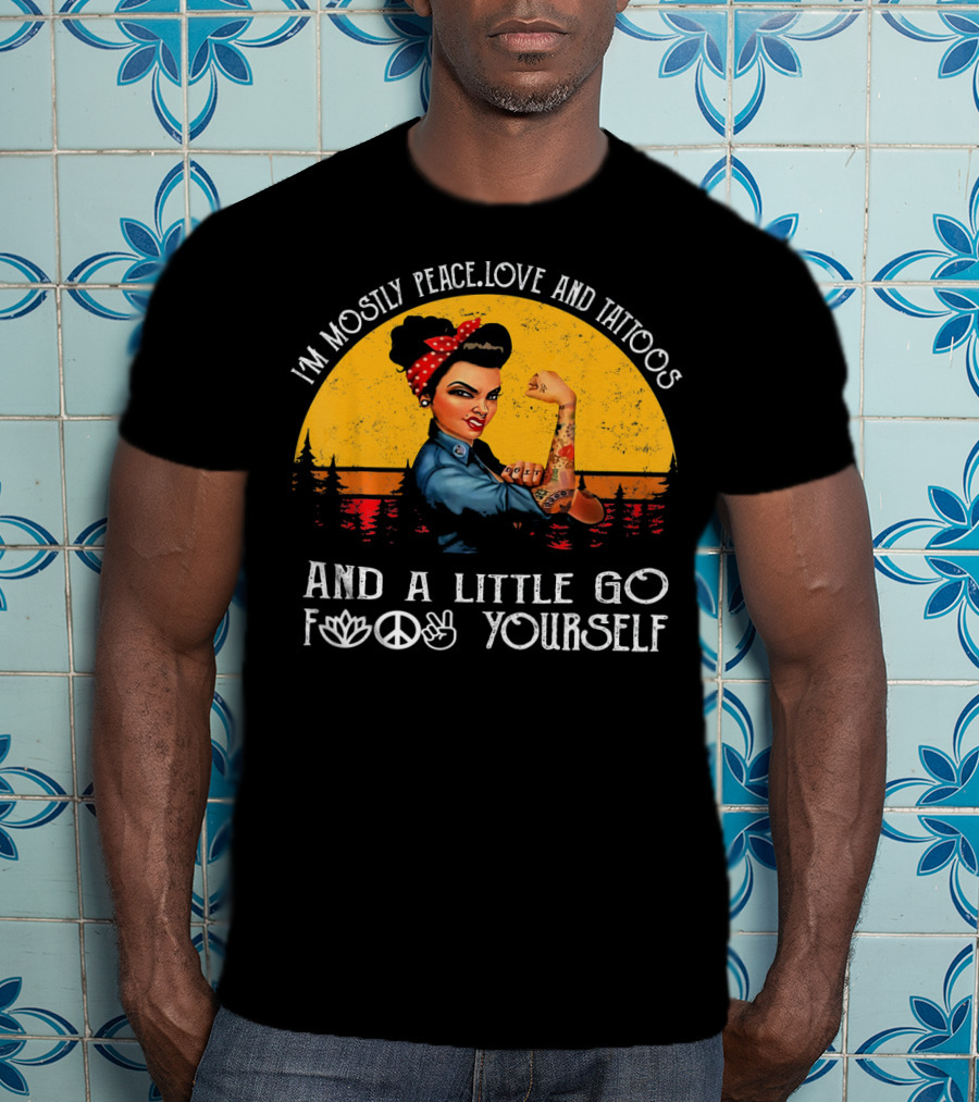 I'm Mostly Peace Love And Tattoos Strong Go F Yourself Rosie Riveter Retro Sunset T-Shirt