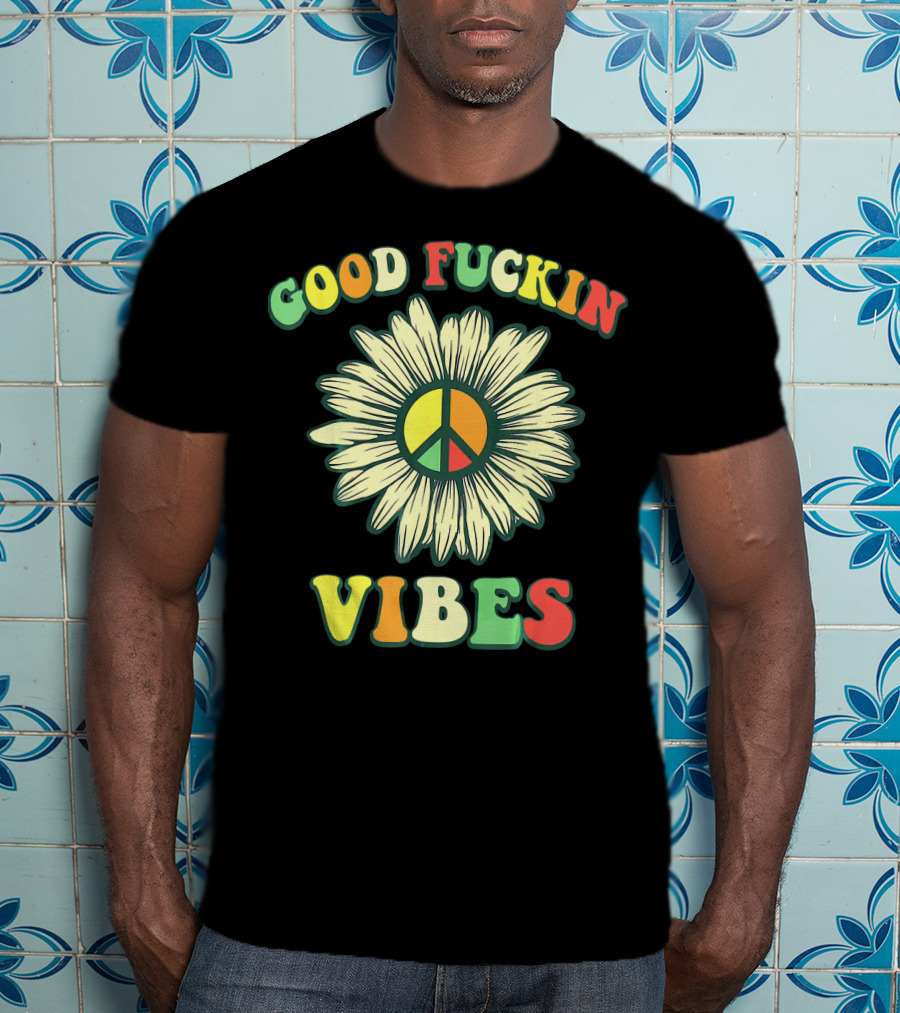 Good Fuckin Vibes Sunflower Peace Hippie Boho T-Shirt