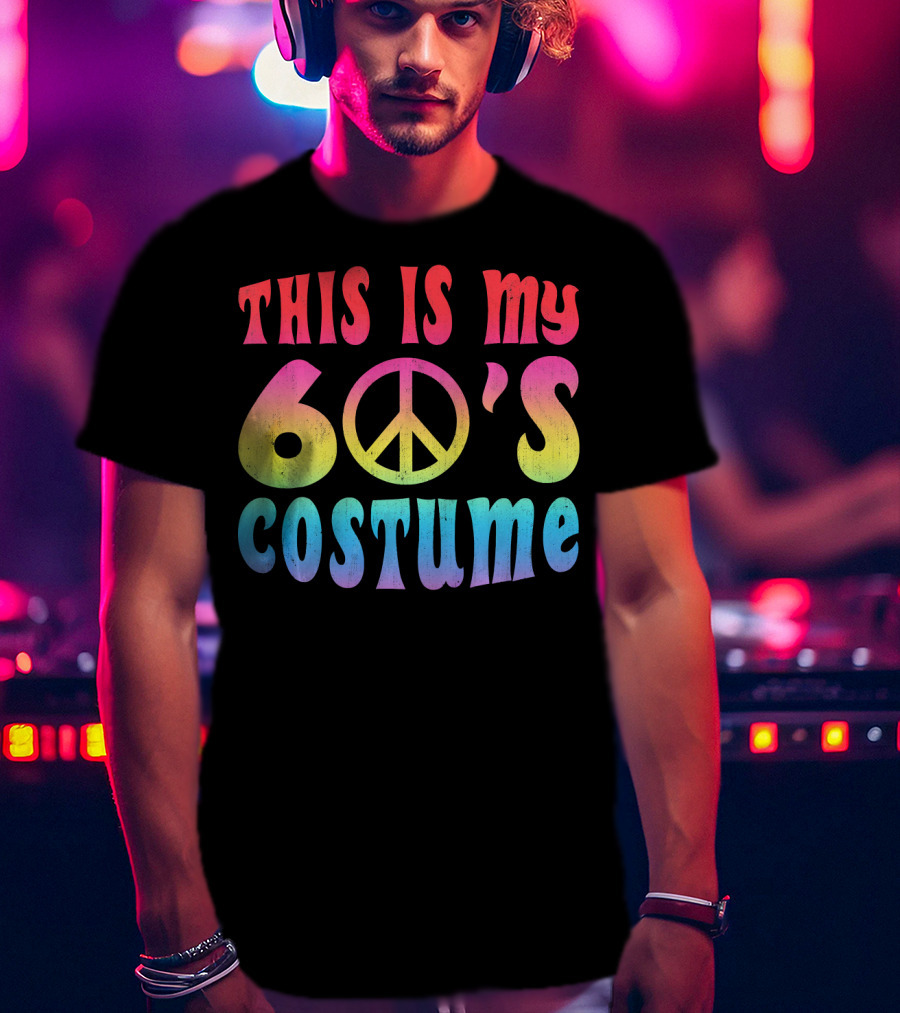 This Is My 60s Costume Peace Sign Psychedelic Rainbow Colors T-Shirt