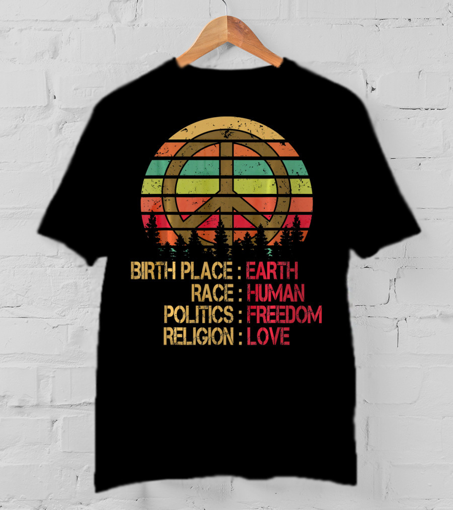 Birth Place Earth Race Human Politics Freedom Religion Love Peace Symbol Retro Sunset Forest T-Shirt