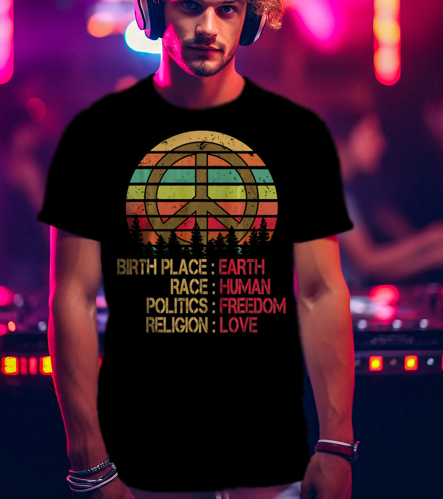 Birth Place Earth Race Human Politics Freedom Religion Love Peace Symbol Retro Sunset Forest T-Shirt