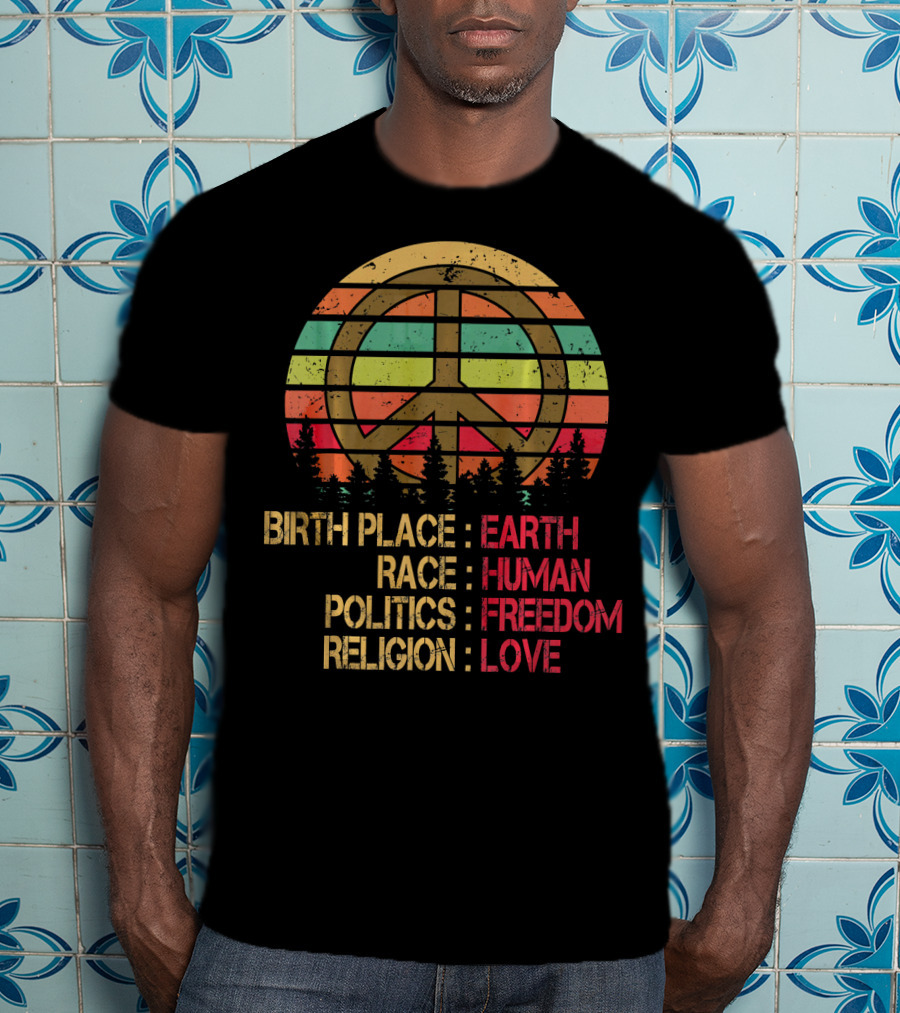 Birth Place Earth Race Human Politics Freedom Religion Love Peace Symbol Retro Sunset Forest T-Shirt