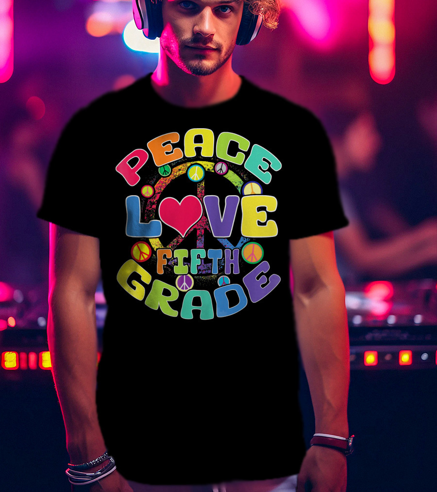 Peace Love Fifth Grade Back To School T-Shirt