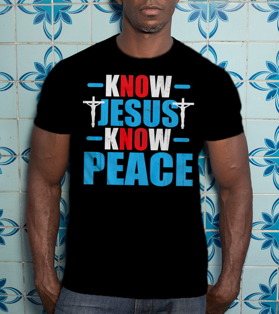 KNOW JESUS KNOW PEACE Crucifix Symbol Christianity T-Shirt