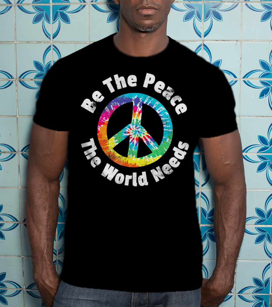 Be The Peace The World Needs Tie-Dye Peace Sign T-Shirt