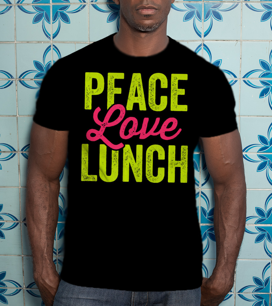 Peace Love Lunch Funny Lunch Lady T-Shirt