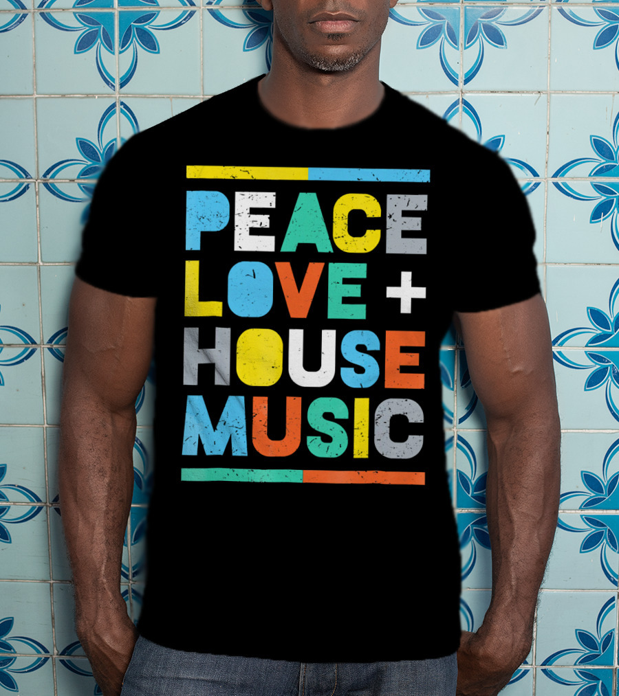 Peace Love House Music T-Shirt