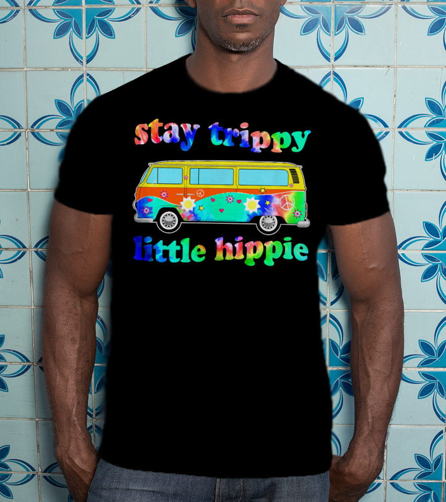 Stay Trippy Little Hippie 60s Tie Dye Van Peace Flowers T-Shirt