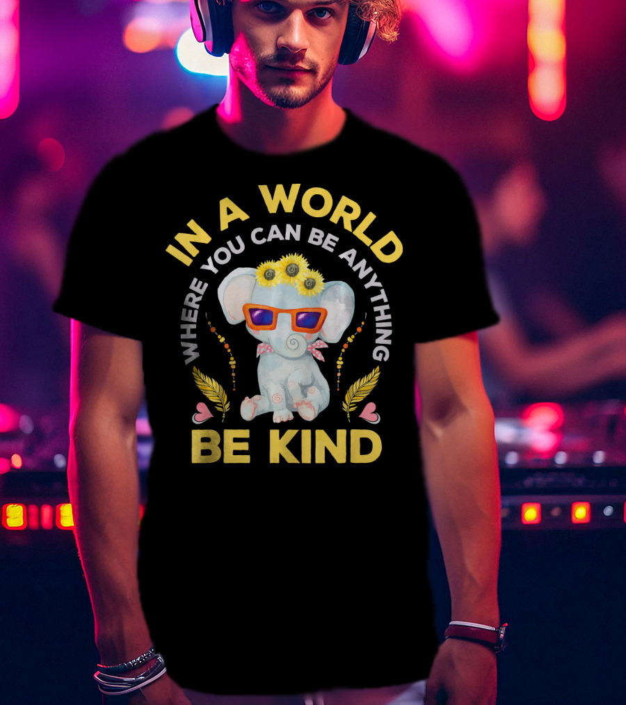 In A World Where You Can Be Anything Be Kind Hippie Hippies Peace Retro Eleph T-Shirt