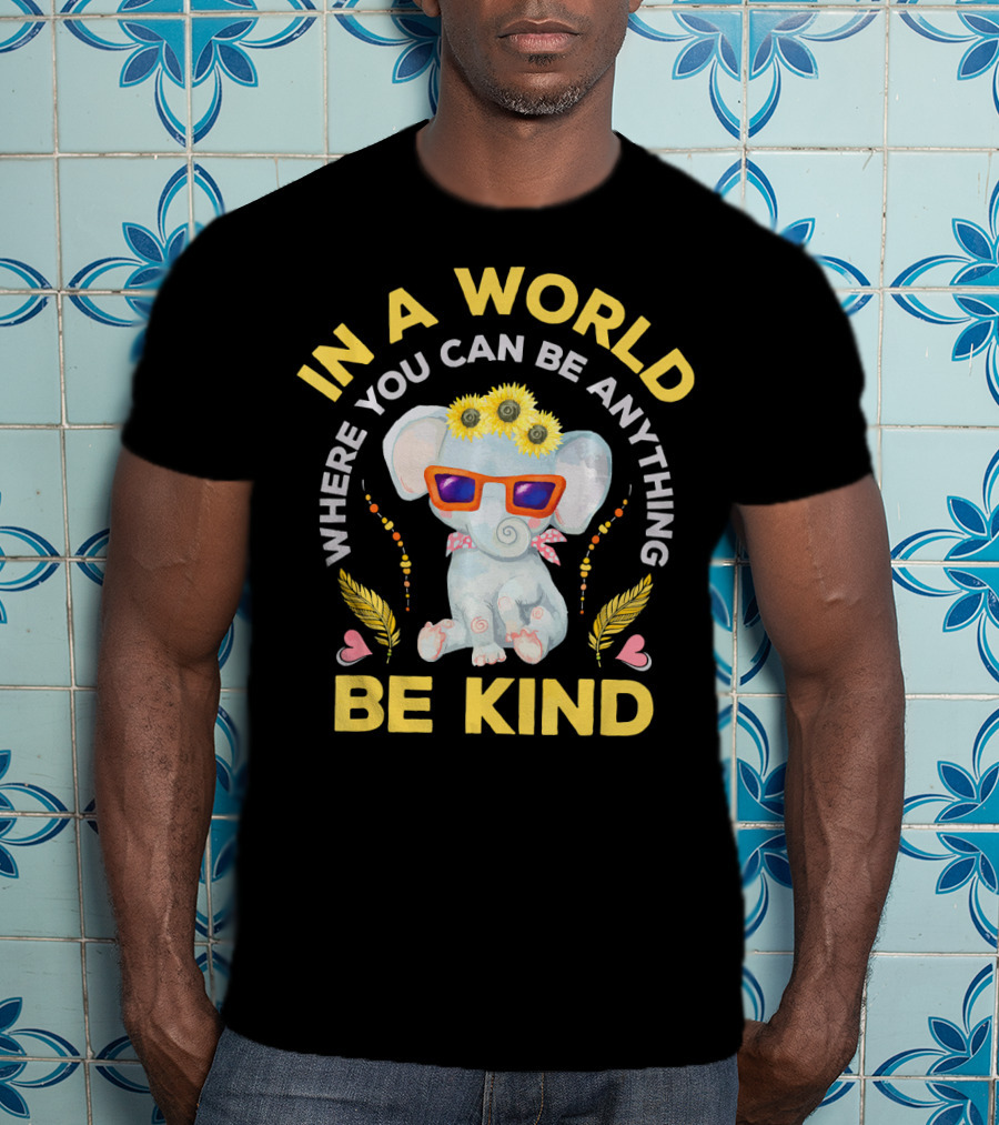 In A World Where You Can Be Anything Be Kind Hippie Hippies Peace Retro Eleph T-Shirt