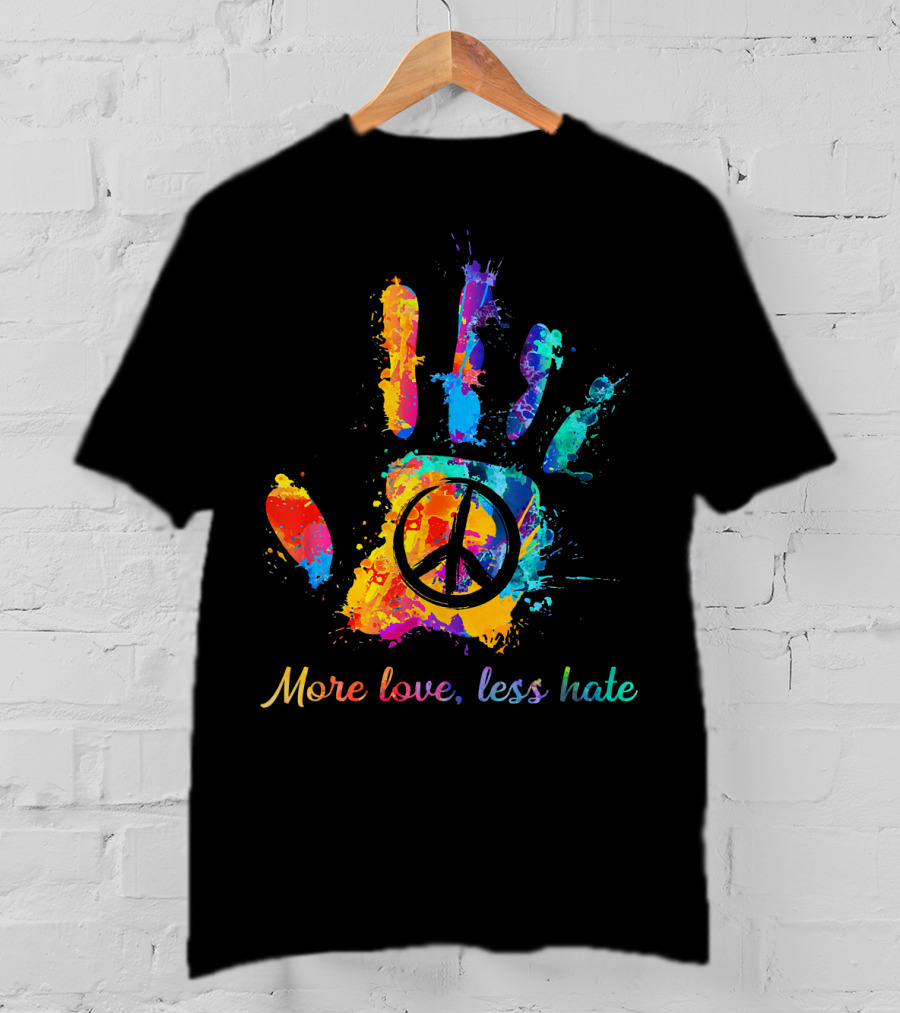 More Love Less Hate Peace Sign Hand Print Hippie T-Shirt