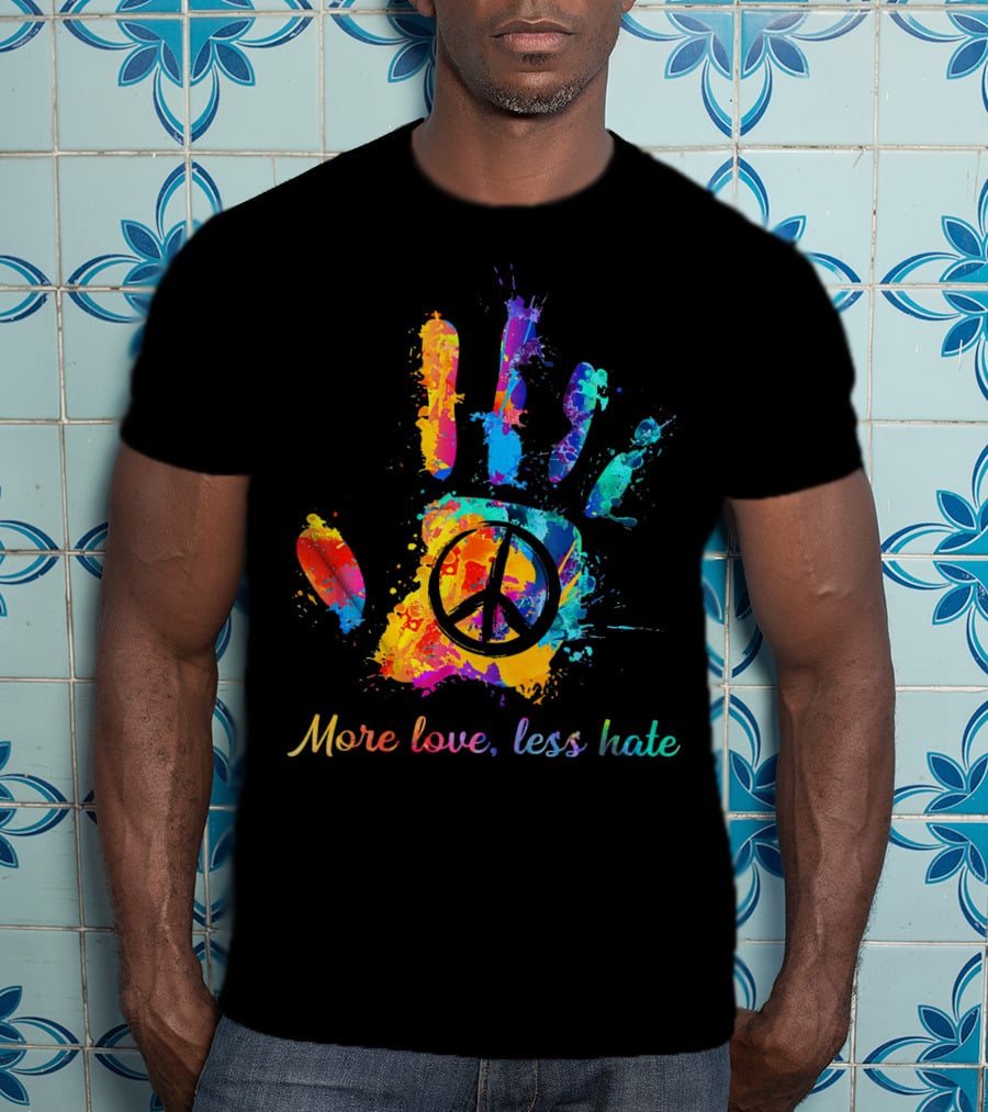 More Love Less Hate Peace Sign Hand Print Hippie T-Shirt