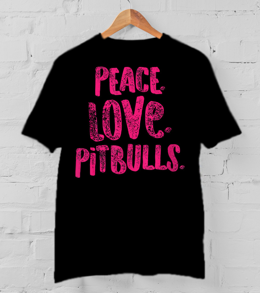 Peace Love Pitbulls T-Shirt