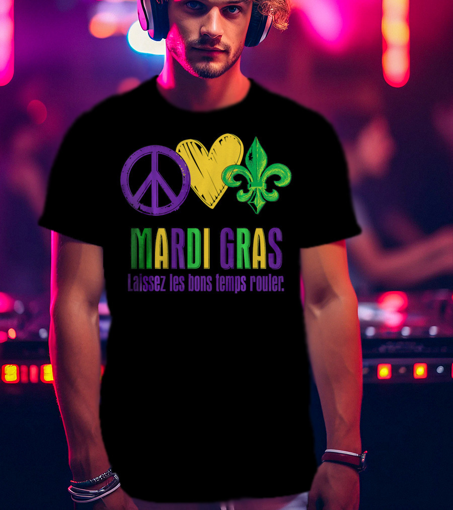 Peace Love Fleur-de-Lis Mardi Gras Laissez Les Bons Temps Rouler T-Shirt