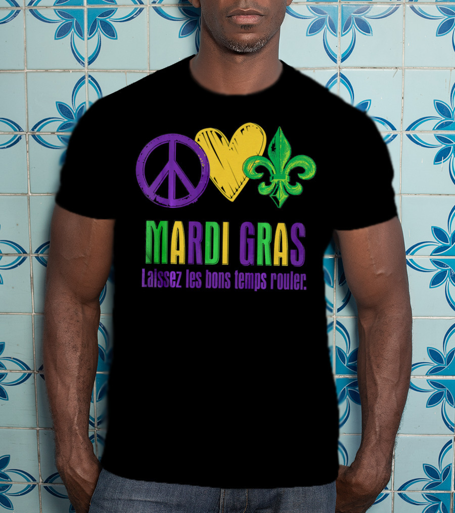 Peace Love Fleur-de-Lis Mardi Gras Laissez Les Bons Temps Rouler T-Shirt