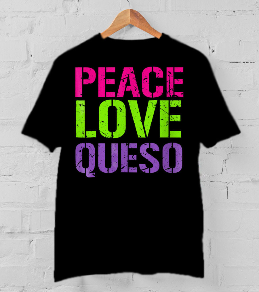 Peace Love Queso T-Shirt