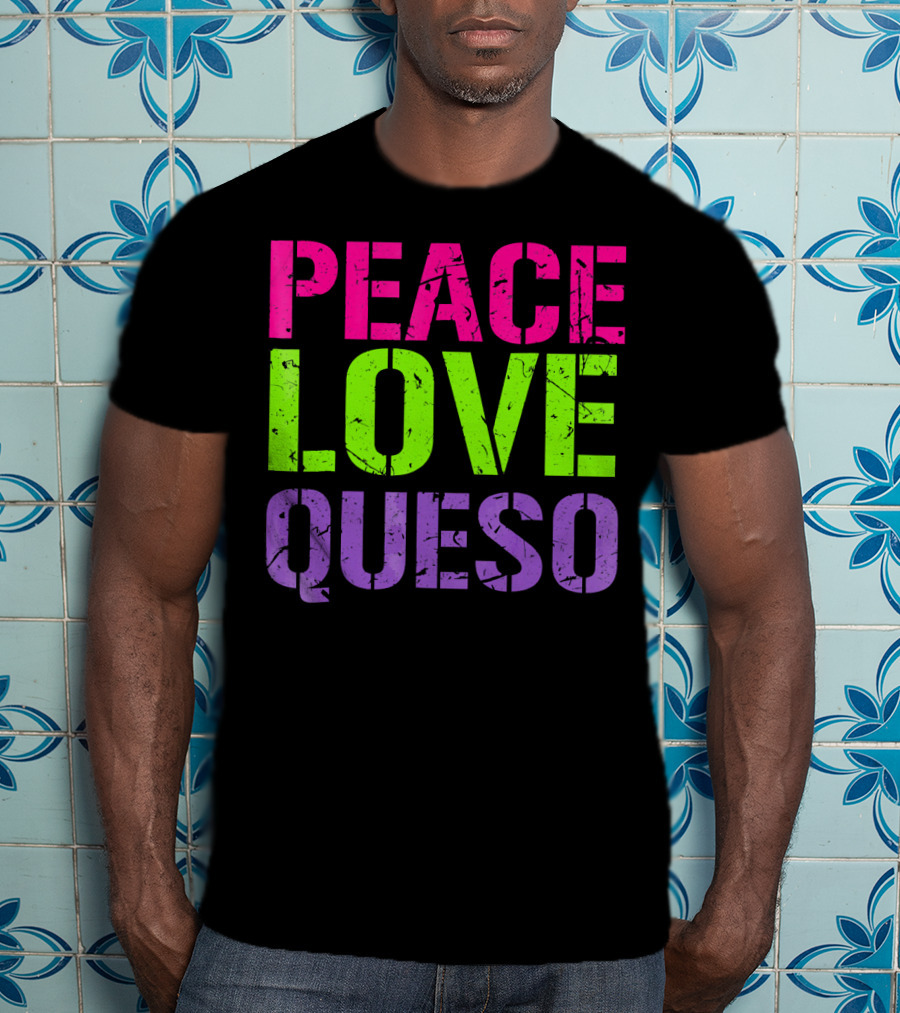 Peace Love Queso T-Shirt