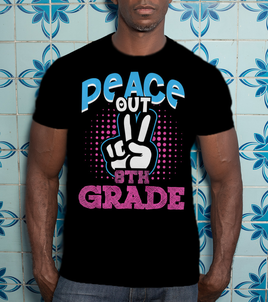 Peace Out 8th Grade Funny T-Shirt
