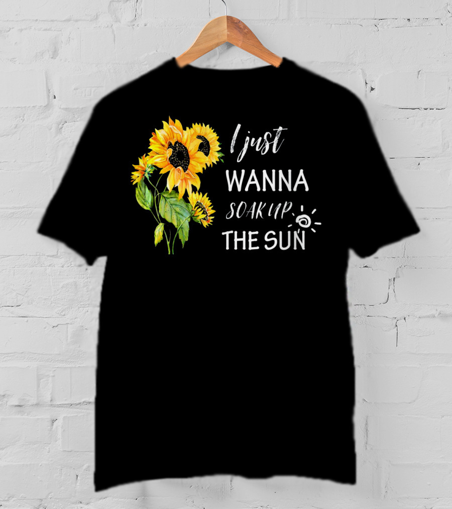 I Just Wanna Soak Up The Sunflowers Sun Pea T-Shirt