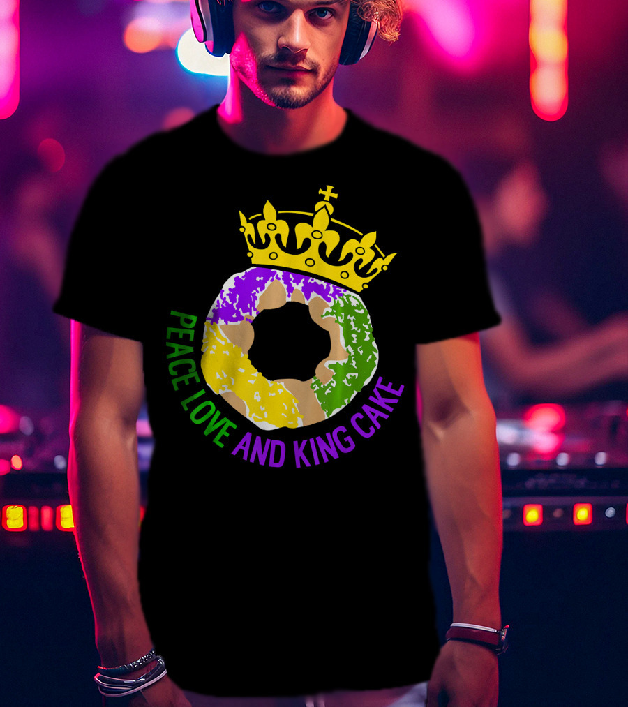 Peace Love And King Cake Mardi Gras New Orleans T-Shirt
