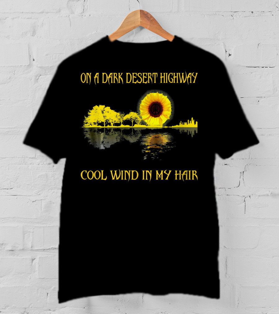 On A Dark Desert Highway Cool Wind In My Hair Sunflower Peace T-Shirt