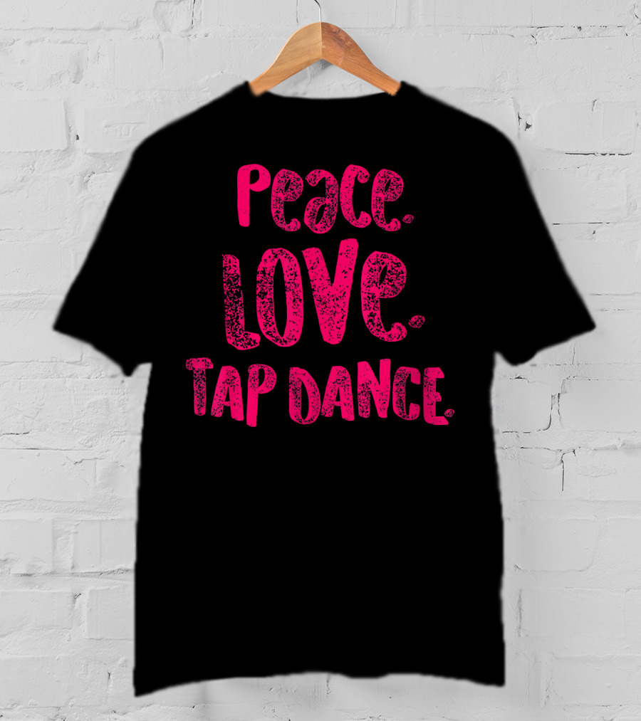 Peace Love Tap Dance T-Shirt