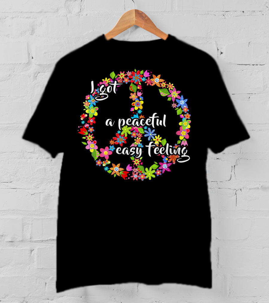 I Got A Peaceful Easy Feeling Floral Peace Sign Hippie T-Shirt