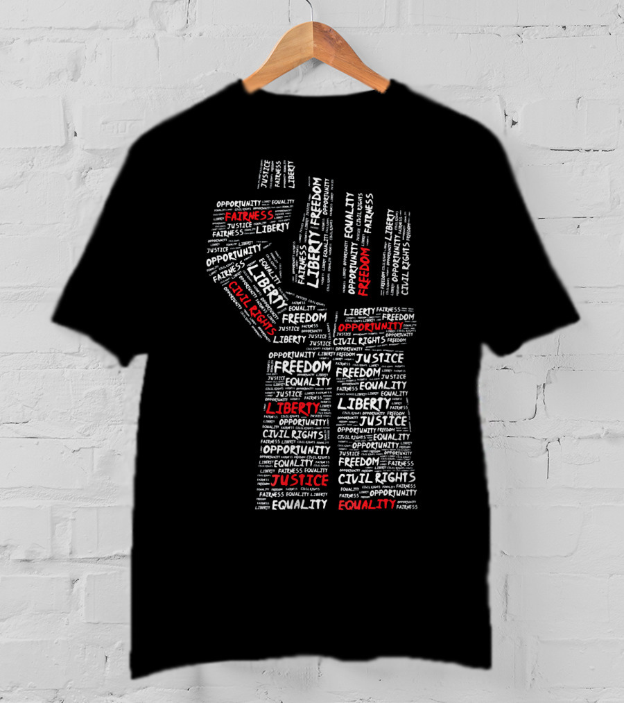 Civil Rights Power Fist Liberty Justice Equality Freedom Opportunity T-Shirt