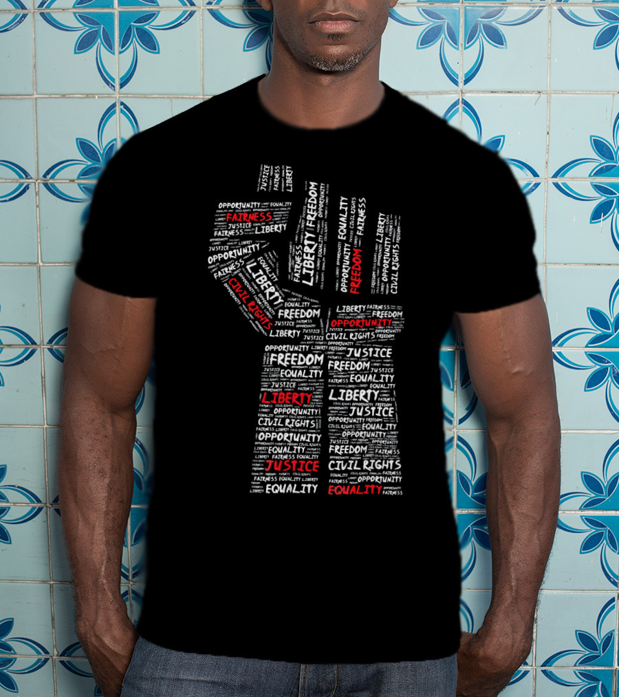 Civil Rights Power Fist Liberty Justice Equality Freedom Opportunity T-Shirt
